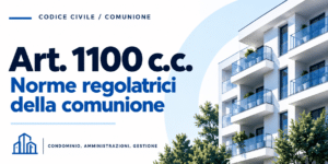 Articolo 1100 Codice Civile: disciplina e applicazione della comunione
