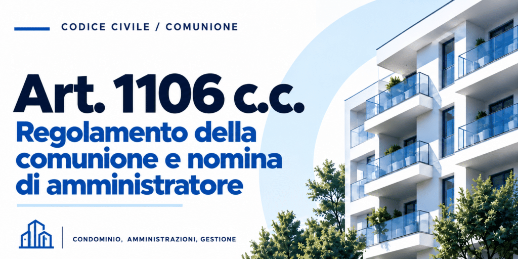 Articolo 1106 codice civile – Regolamento della comunione e nomina di amministratore – Italia Amministrazioni