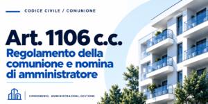 Articolo 1106 codice civile – Regolamento della comunione e nomina di amministratore – Italia Amministrazioni