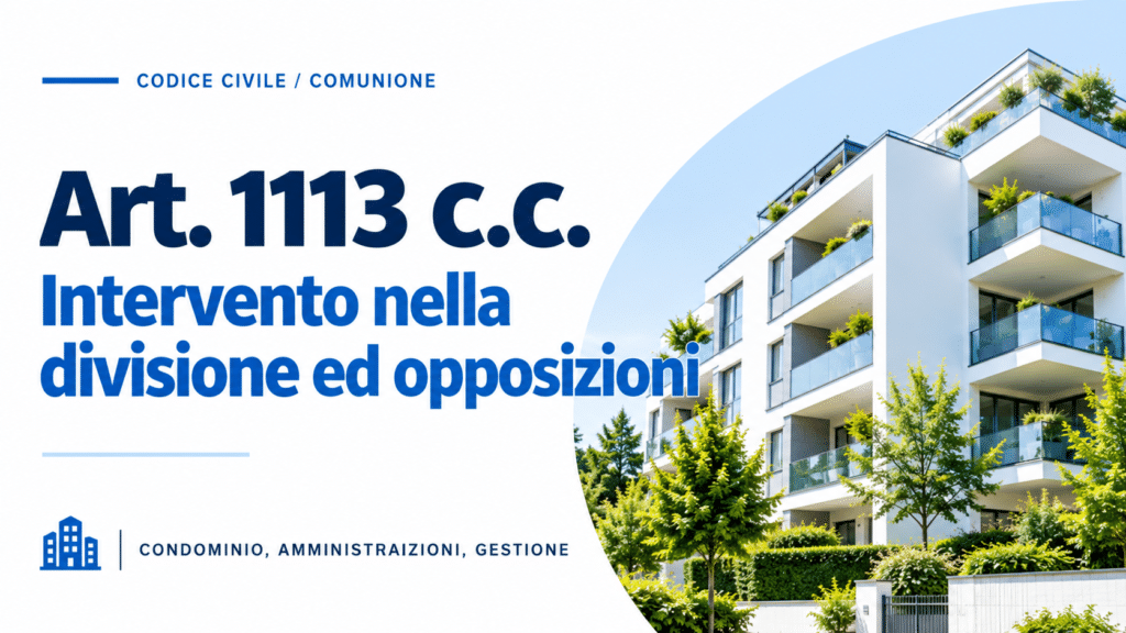Articolo 1113 Codice Civile – Intervento nella divisione e opposizioni