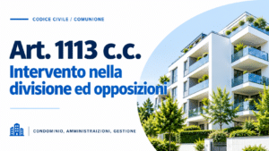 Articolo 1113 Codice Civile – Intervento nella divisione e opposizioni